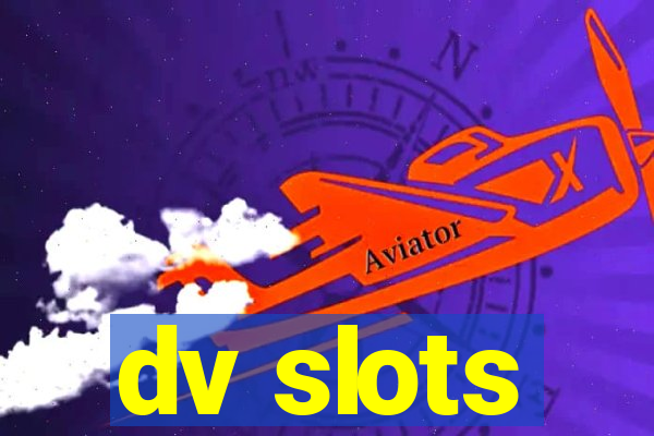 dv slots